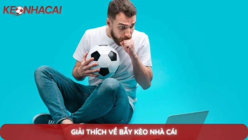 Top 3+ cái bẫy kèo nhà cái ngọt ngào nhất bạn cần tránh 2 Giải thích về bẫy kèo nhà cái