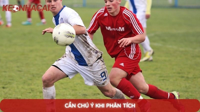 Cách phân tích bảng kèo nhà cái như một chuyên gia thực thụ 4 Cần chú ý khi phân tích